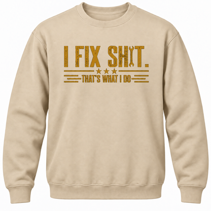 I Fix Shit. That's What I Do Crewneck Sweatshirt