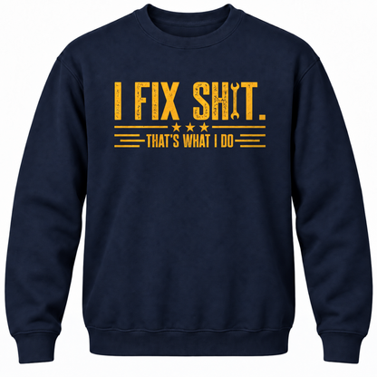 I Fix Shit. That's What I Do Crewneck Sweatshirt