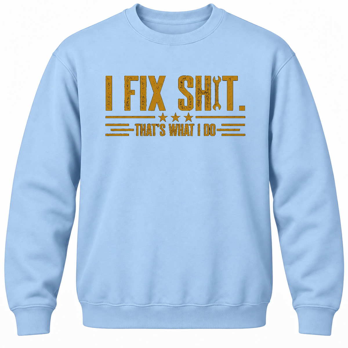 I Fix Shit. That's What I Do Crewneck Sweatshirt