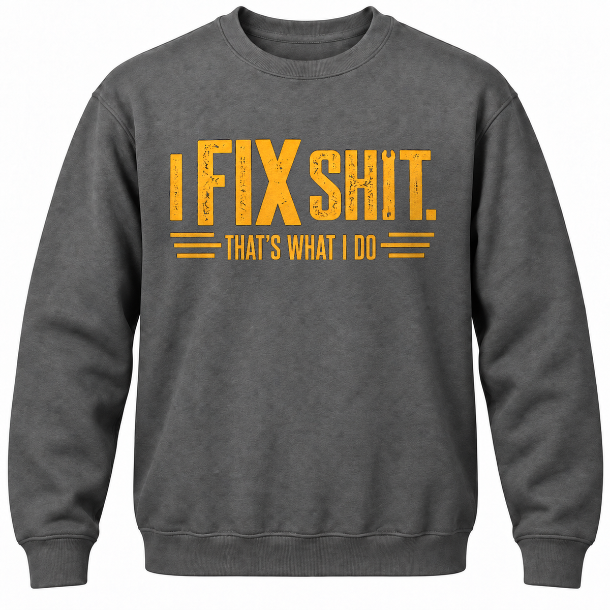 I Fix Shit. That's What I Do Crewneck Sweatshirt