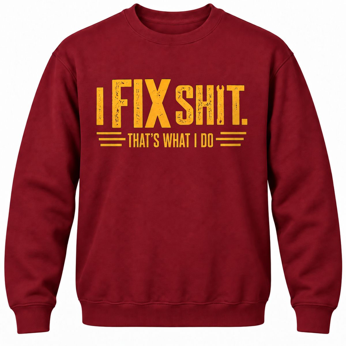 I Fix Shit. That's What I Do Crewneck Sweatshirt