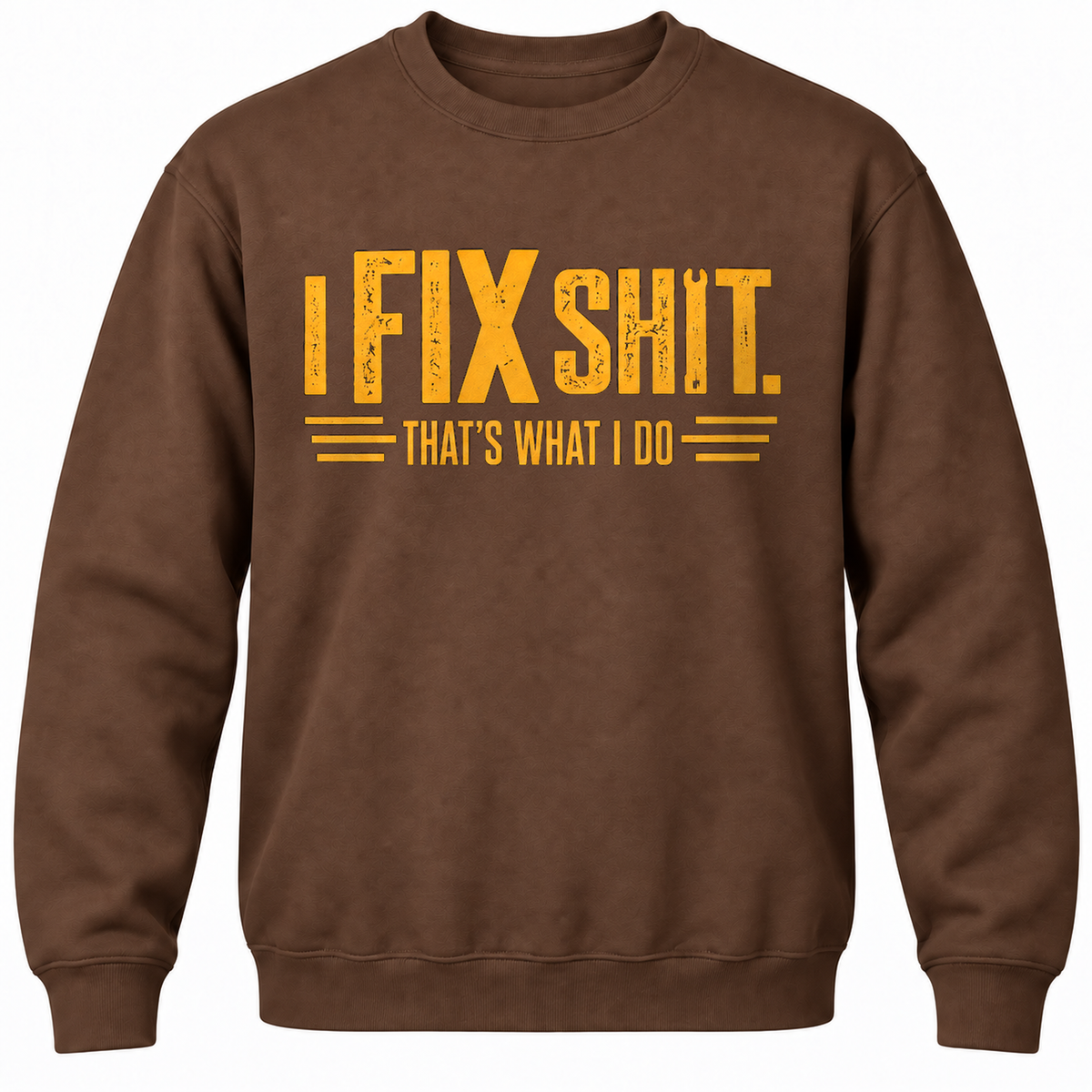 I Fix Shit. That's What I Do Crewneck Sweatshirt