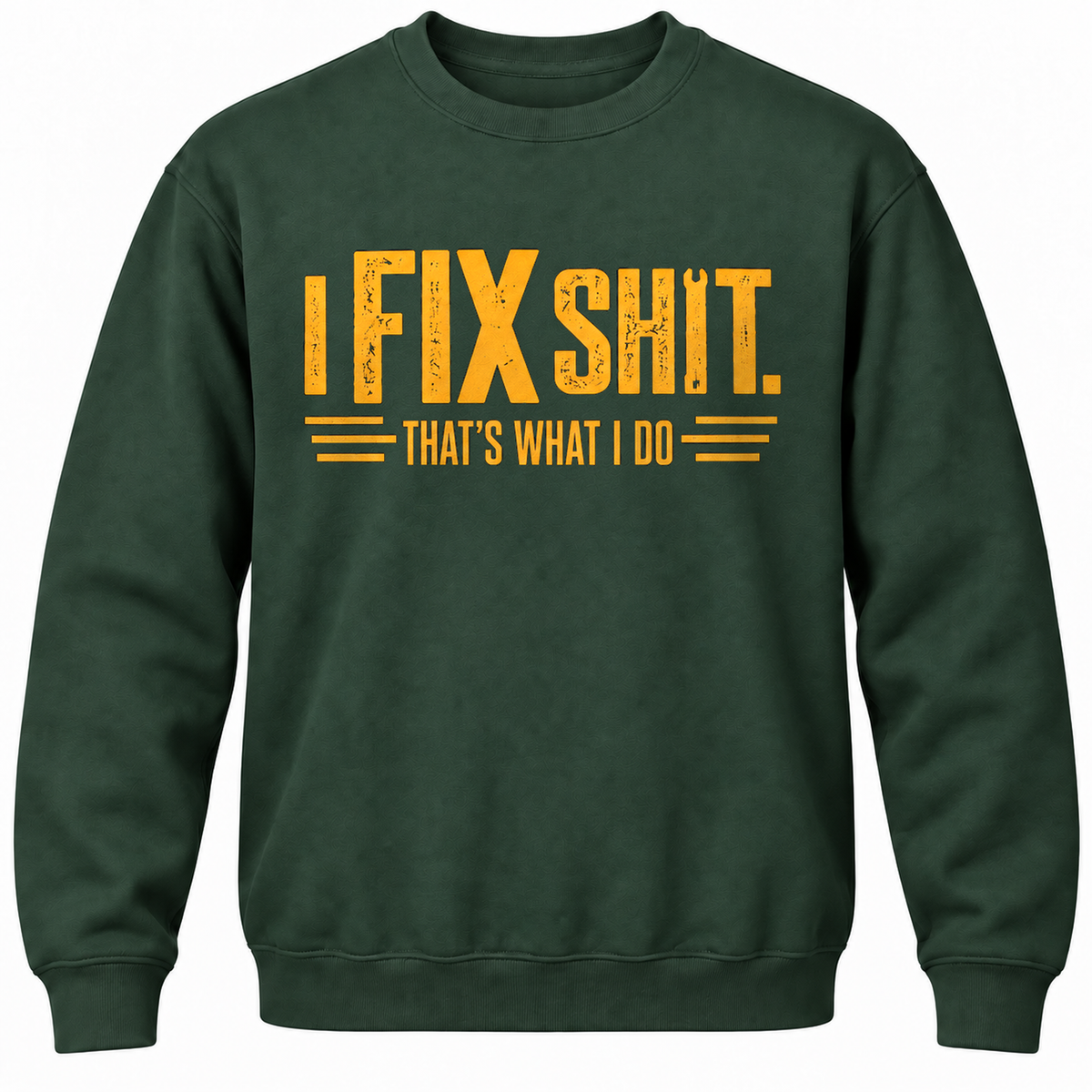 I Fix Shit. That's What I Do Crewneck Sweatshirt