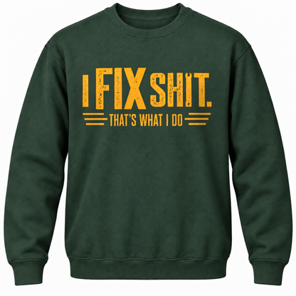 I Fix Shit. That's What I Do Crewneck Sweatshirt