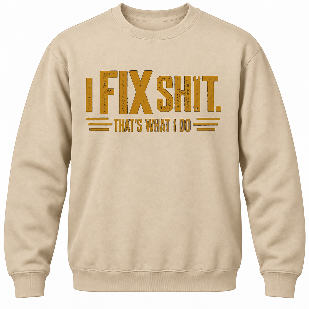 I Fix Shit. That's What I Do Crewneck Sweatshirt