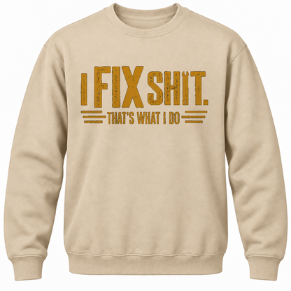 I Fix Shit. That's What I Do Crewneck Sweatshirt