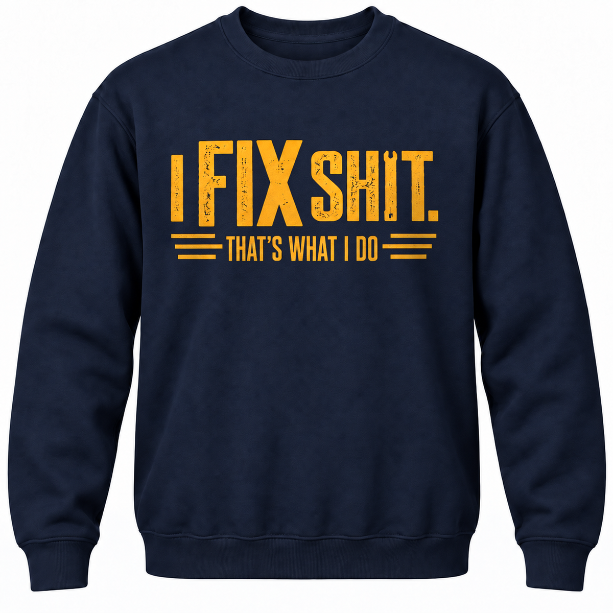 I Fix Shit. That's What I Do Crewneck Sweatshirt