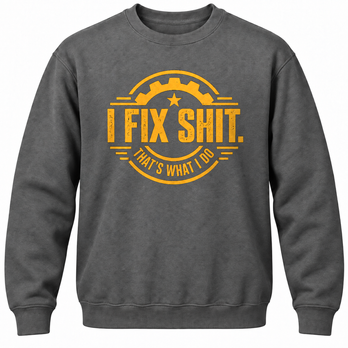 I Fix Shit. That's What I Do Crewneck Sweatshirt