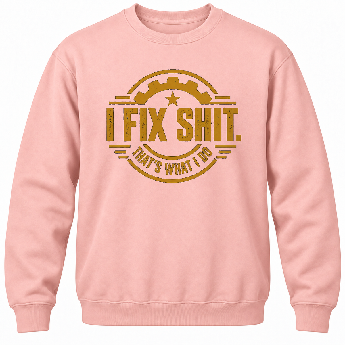 I Fix Shit. That's What I Do Crewneck Sweatshirt