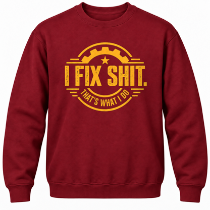 I Fix Shit. That's What I Do Crewneck Sweatshirt