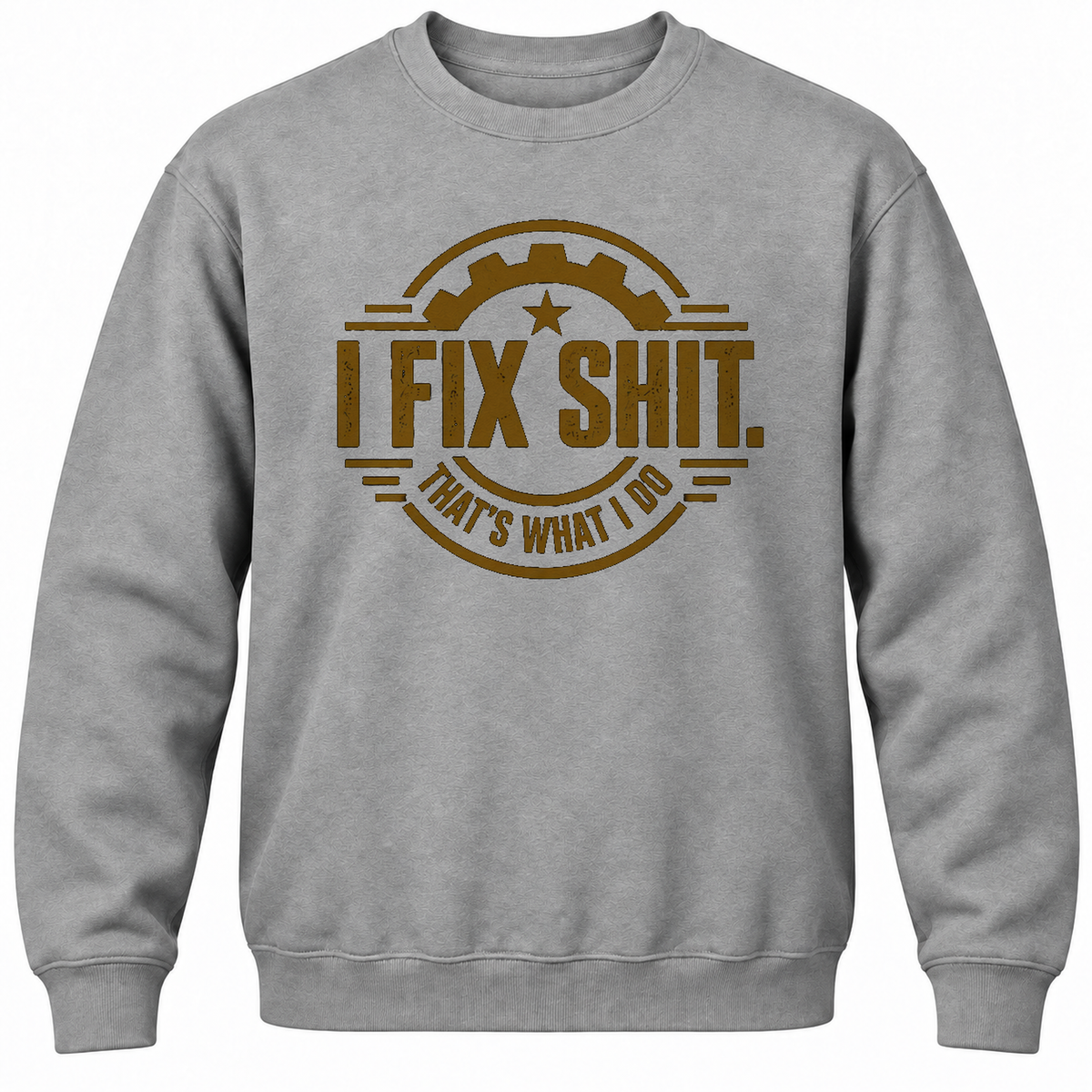 I Fix Shit. That's What I Do Crewneck Sweatshirt