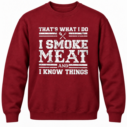 That's What I Do I Smoke Meat And I Know Things Crewneck Sweatshirt
