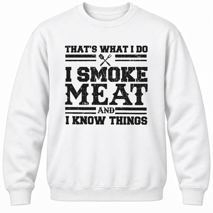 That's What I Do I Smoke Meat And I Know Things Crewneck Sweatshirt