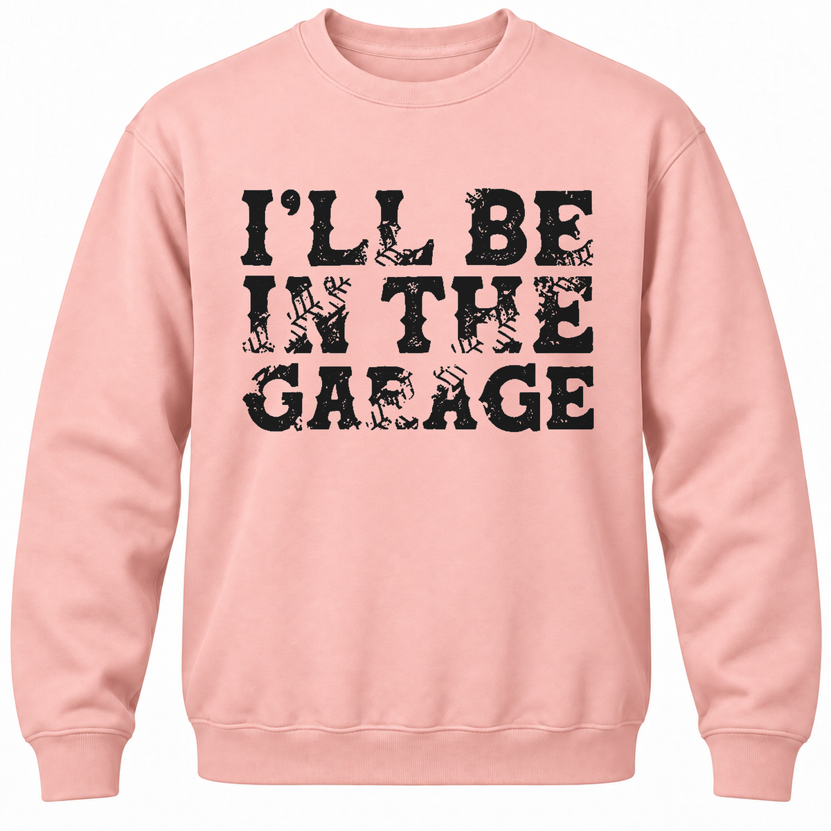 I'll Be In The Garage Crewneck Sweatshirt