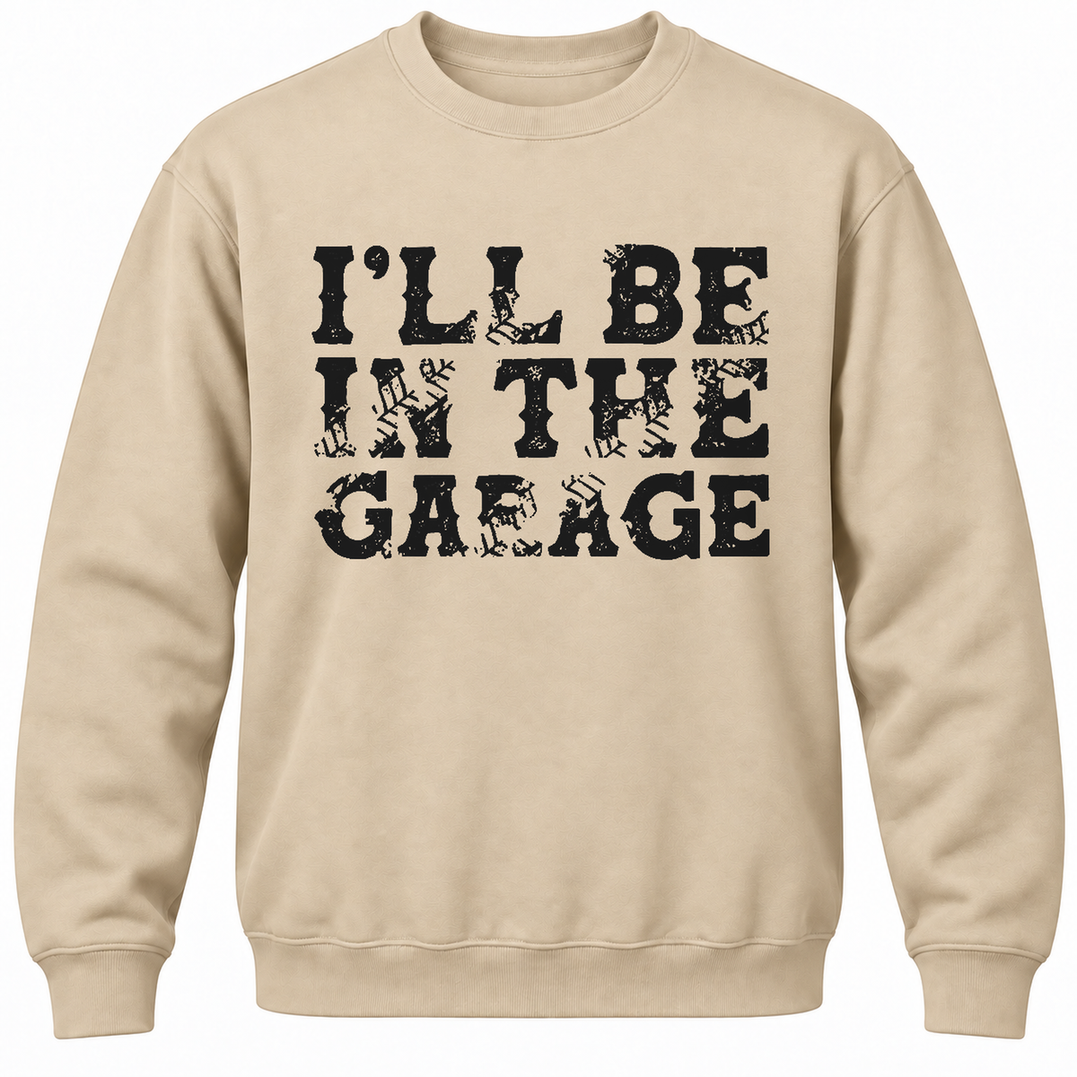 I'll Be In The Garage Crewneck Sweatshirt