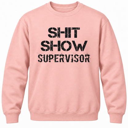 Shit Show Supervisor Crewneck Sweatshirt