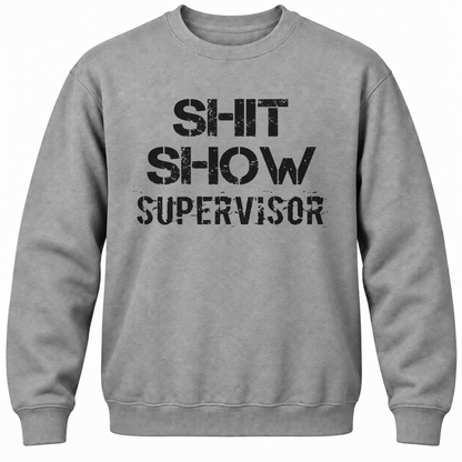 Shit Show Supervisor Crewneck Sweatshirt
