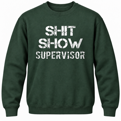 Shit Show Supervisor Crewneck Sweatshirt