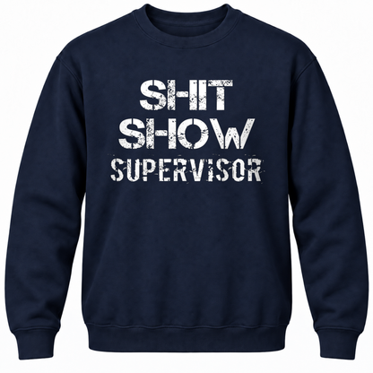 Shit Show Supervisor Crewneck Sweatshirt