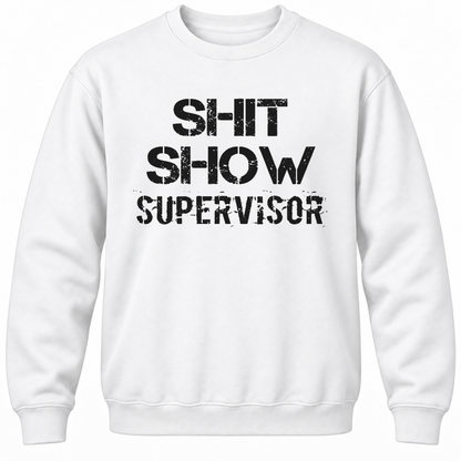 Shit Show Supervisor Crewneck Sweatshirt