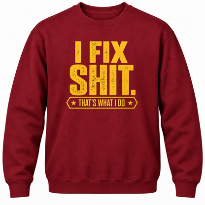 I Fix Shit. That's What I Do Crewneck Sweatshirt