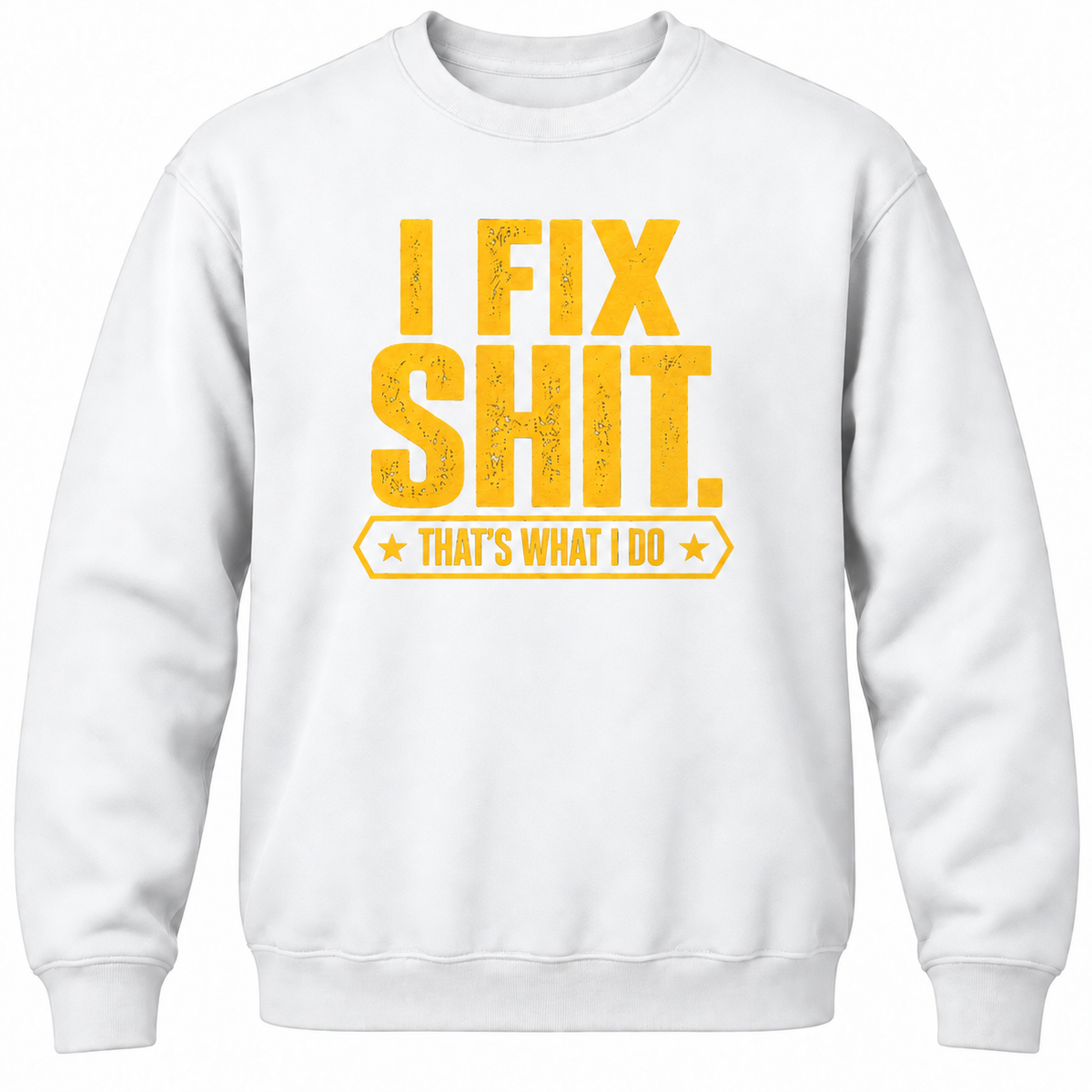 I Fix Shit. That's What I Do Crewneck Sweatshirt